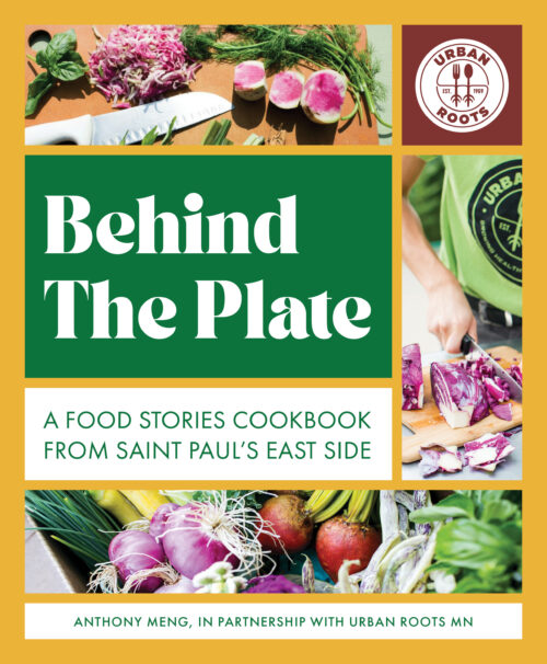 Behind the Plate: A Food Stories Cookbook from Saint Paul's East Side